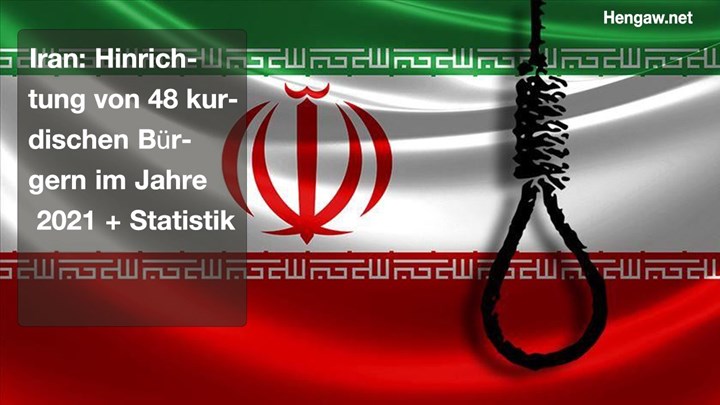 Iran: Hinrichtung von 48 kurdischen Bürgern im Jahre 2021 + Statistik 
