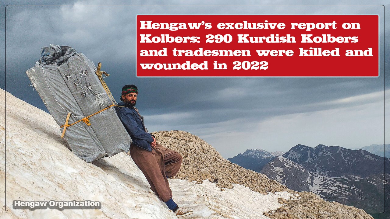 Hengaw’s exclusive report on Kolbers: 290 Kurdish Kolbers and tradesmen were killed and wounded in 2022