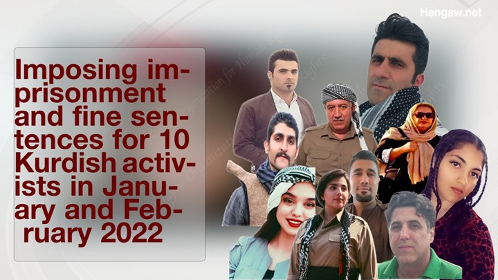 Imposing imprisonment and fine sentences for 10 Kurdish activists in January and February 2022  
